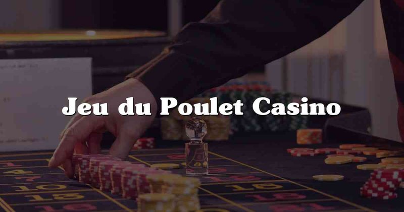 Découvrez le Nouveau Jeu de Poulet Casino : Gagnez de l'Argent Réel en France